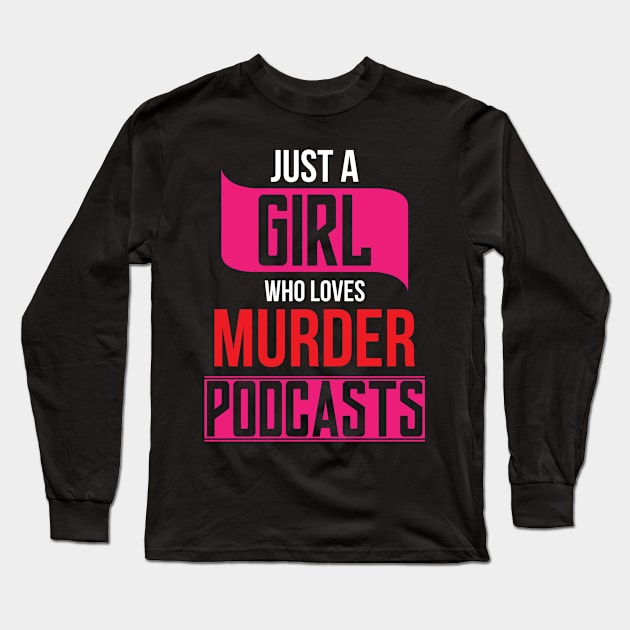 Girl Murder Podcasts Funny Radio Event Long Sleeve T-Shirt by Mellowdellow